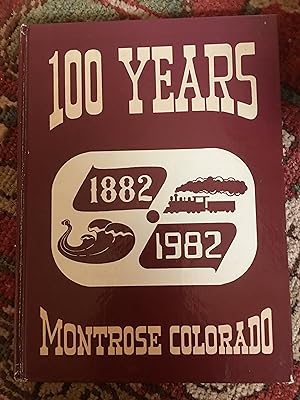 100 Years Montrose Colorado 1882 1982.