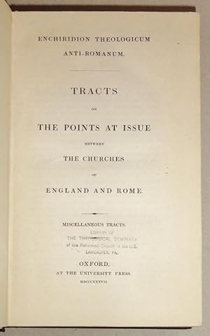 Enchiridion Theologicum Anti-Romanum; Tracts on the Points At Issue between the Churches of Engla...