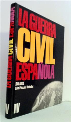 MEMORIA DE UNA ÉPOCA. LA GUERRA CIVIL ESPAÑOLA (1936-1939). Vol IV. Balance