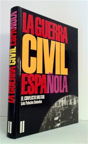 MEMORIA DE UNA ÉPOCA. LA GUERRA CIVIL ESPAÑOLA (1936-1939). Vol II. El Conflicto Militar