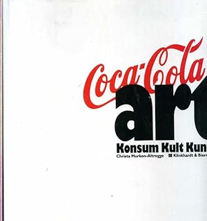 Coca Cola art. Konsum Kult Kunst.