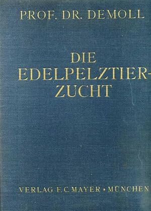 Die Edelpelztierzucht. In Verbindung mit Louis Timmerhans - A. Usinger - V. Generosoff u.v.a.