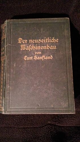 Der neuzeitliche Maschinenbau. Ein Handbuch zum Studium und zum Nachschlagen. Band 1.