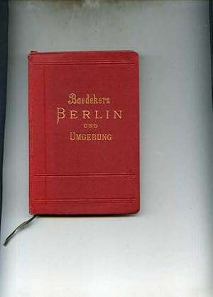 Berlin und Umgebung. Handbuch für Reisende. Mit 5 Karten, 8 Plänen und 15 Grundrissen. Sechzehnte...