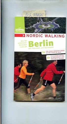 Nordic Walking. Die 33 schönsten Strecken rund um Berlin mit Potsdam und Spreewald.