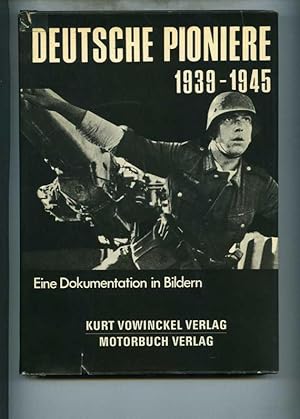 Image du vendeur pour Deutsche Pioniere 1939 - 1945. Dokumentation in Bildern. Mit 444 Abbildungen - 11 Gliederungsskizzen. mis en vente par Klaus Kreitling