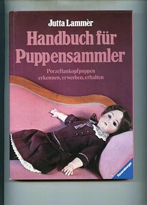 Handbuch für Puppensammler. Porzellankopfpuppen erkennen, erwerben, erhalten.