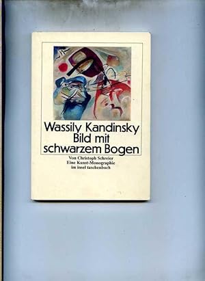 Bild des Verkufers fr Wassily Kandinsky. Bild mit schwarzem Bogen. Eine Kunst-Monographie. Mit Abbildungen und einer farbigen Klapptafel. zum Verkauf von Klaus Kreitling