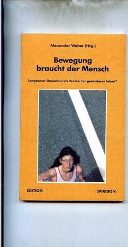 Seller image for Bewegung braucht der Mensch. Langsamer Dauerlauf als Vehikel fr gesnderes Leben ? for sale by Klaus Kreitling