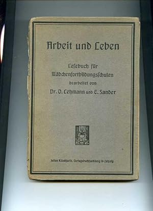 Arbeit und Leben. Lesebuch für Mädchen-Fortbildungs-, Fach- und Gewerbeschulen.