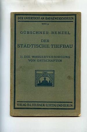 Bild des Verkufers fr Der stdtische Tiefbau. Leitfaden fr technische Schulen und fr Gemeindebeamte. II. Teil. Die Wasserversorgung von Ortschaften. zum Verkauf von Klaus Kreitling