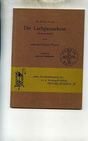 Die Lachgasnarkose ( Kurznarkose ) in der zahnärztlichen Praxis. Leitfaden für Ärzte und Studiere...