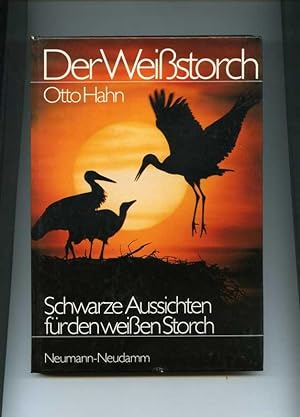 Der Weißstorch. Schwarze Aussichten für den weißen Storch.