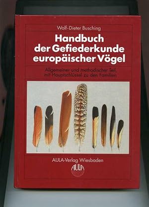 Handbuch der Gefiederkunde europäischer Vögel. Band 1. Allgemeiner und methodischer Teil, mit Hau...