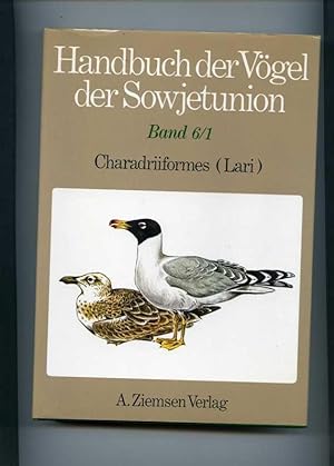 Handbuch der Vögel der Sowjetunion. Band 6 / Teil 1. Charadriiformes / Lari: Stercorariidae, Lari...