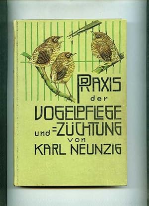 Praxis der Vogelpflege. Zugleich der 3. Band des Dr. Karl Ruß'schen Handbuches für Vogelliebhaber )
