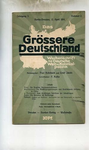 Das grössere Deutschland. Wochenschrift für Deutsche Welt- u. Kolonialpolitik.