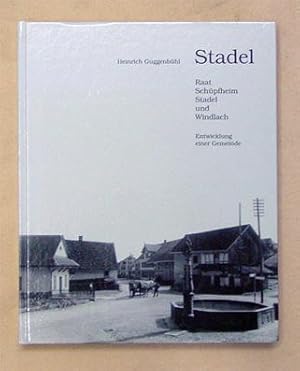 Stadel. Raat, Schüpfheim, Stadel und Windlach. Entwicklung einer Gemeinde.