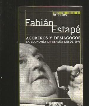 AGOREROS Y DEMAGOGOS. LA ECONOMIA DE ESPAÑA DESDE 1996
