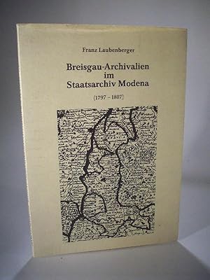 Bild des Verkufers fr Breisgau-Archivalien im Staatsarchiv Modena (1797-1807). Verffentlichungen aus dem Archiv der Stadt Freiburg im Breisgau Band 16. zum Verkauf von Adalbert Gregor Schmidt