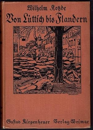 Von Lüttich bis Flandern. Belgien 1914 (Heldenkämpfe 1914 - 1915. Band II). Mit sechs Vollbildern...