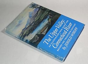 Seller image for The Upper Valley: An Illustrated Tour Along The Connecticut River Before The Twentieth Century for sale by Pacific Rim Used Books  LLC