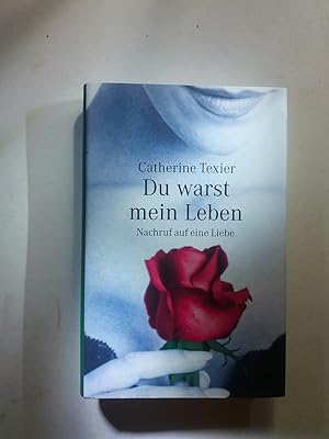 Seller image for Du warst mein Leben - Nachruf auf eine Liebe for sale by ANTIQUARIAT Franke BRUDDENBOOKS