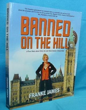 Imagen del vendedor de Banned on the Hill : A True Story about Dirty Oil and Government Censorship a la venta por Alhambra Books