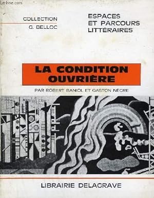 Seller image for LA CONDITION OUVRIERE - COLLECTION G.BELLOC ESPACES ET PARCOURS LITTERAIRES. for sale by Le-Livre