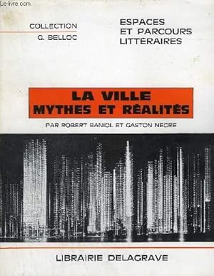 Seller image for LA VILLE MYTHES ET REALITES - COLLECTION G.BELLOC ESPACES ET PARCOURS LITTERAIRES. for sale by Le-Livre