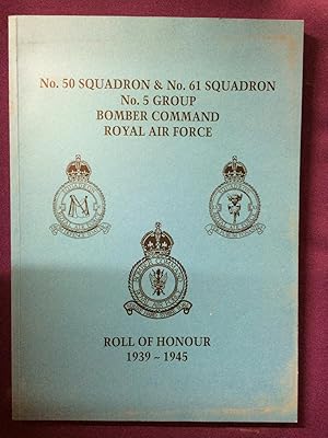 No. 50 Squadron & No. 61 Squadron No. 5 Group Bomber Command Royal Air Force Roll of Honour 1939-...