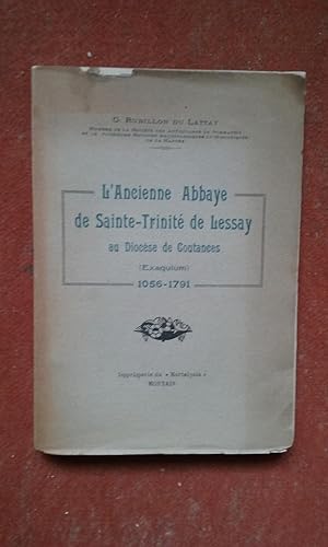 L'Ancienne Abbaye de Sainte-Trinité de Lessay au Diocèse de Coutances (Exaquium) 1056-1791