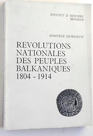 Revolutions Nationales des Peuples Balkaniques 1804 - 1914. Redacteur Jorjo Tadic.