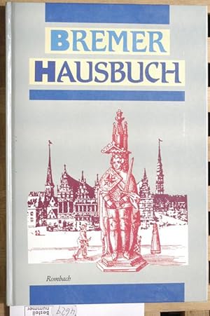 Bremer Hausbuch : ein unterhaltsamer Spaziergang durch die alte Hansestadt ; Bilder, Geschichten,...