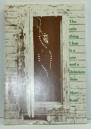 Imagen del vendedor de The Only Thing I Fear Is a Cow and a Drunken Man: Southern Voices, 1828-1929 a la venta por Cat's Cradle Books