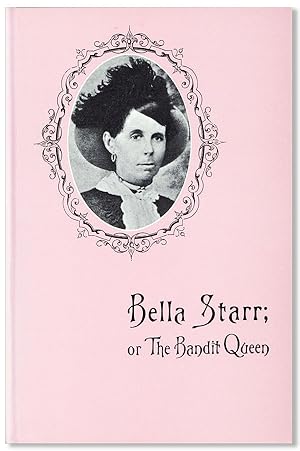 Image du vendeur pour Bella Starr, the Bandit Queen; or, The Female Jesse James mis en vente par Lorne Bair Rare Books, ABAA