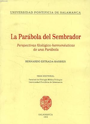 Imagen del vendedor de LA PARABOLA DEL SEMBRADOR, PERSPECTIVAS FILOLOGICO-HERMENEUTICAS DE UNA PARABOLA (TESIS) a la venta por Le-Livre