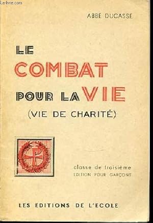 Seller image for LE COMBAT POUR LA VIE ( VIE DE CHARITE) - CLASSE DE TROISIEME. EDITION POUR GARCONS. for sale by Le-Livre