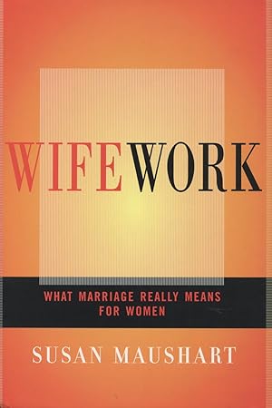 Immagine del venditore per Wifework : What Marriage Really Means for Women venduto da Kenneth A. Himber