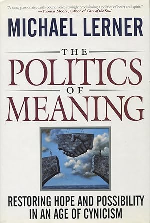 Seller image for The Politics of Meaning : Restoring Hope and Possibility in an Age of Cynicism for sale by Kenneth A. Himber