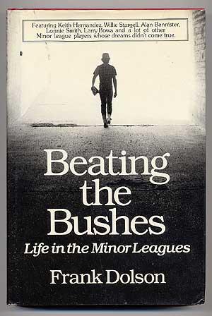 Seller image for Beating the Bushes: Life in the Minor Leagues for sale by Between the Covers-Rare Books, Inc. ABAA