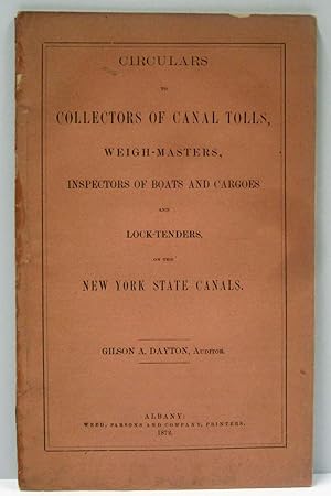 Immagine del venditore per CIRCULARS TO COLLECTORS OF CANAL TOLLS, WEIGH - MASTERS, INSPRCTORS OF BOATSAND CARGOES AND LOCK - TENDERS, ON THE NEW YORK STATE CANALS venduto da Nick Bikoff, IOBA