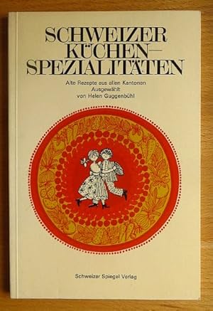 Bild des Verkufers fr Schweizer Kchenspezialitten - Alte Rezepte aus allen Kantonen - zum Verkauf von Antiquariat Blschke