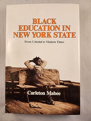 Seller image for Black Education in New York State From Colonial to Modern Times for sale by WellRead Books A.B.A.A.