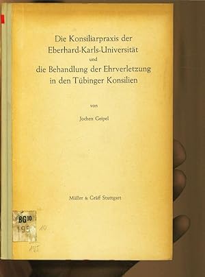 Image du vendeur pour Die Konsiliarpraxis der Eberhard-Karls-Universitt und die Behandlung der Ehrverletzung in den Tbinger Konsilien. Schriften zur sdwestdeutschen Landeskunde, Bd. 4. mis en vente par Antiquariat Bookfarm