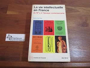 Bild des Verkufers fr La vie intellectuelle en France du XVIe sicle  l'poque contemporaine. zum Verkauf von Antiquariat im Kaiserviertel | Wimbauer Buchversand