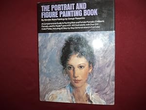 Seller image for The Portrait and Figure Painting Book. A Comprehensive Guide to Painting Male and Female Portraits, Children's Portraits, and the Nude Figure in Oil. for sale by BookMine