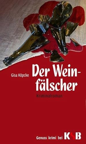 Der Weinfälscher : Kriminalroman. Genuss(krimi) bei KSB