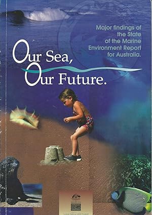 Seller image for OUR SEA, OUR FUTURE: Major Findings of the State of Marine Environment Report For Australia for sale by Good Reading Secondhand Books