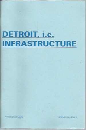 Immagine del venditore per Detroit, i.e.: Infrastructure (Spring 2006/Issue 1) venduto da Bookfeathers, LLC